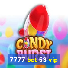 7777 bet 53 vip